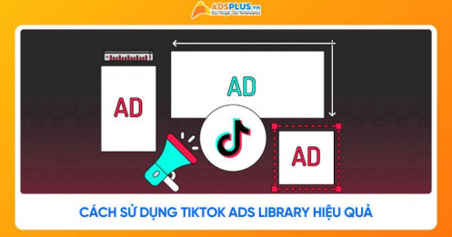 TikTok Ads Library là gì? Cách sử dụng thư viện quảng cáo hiệu quả