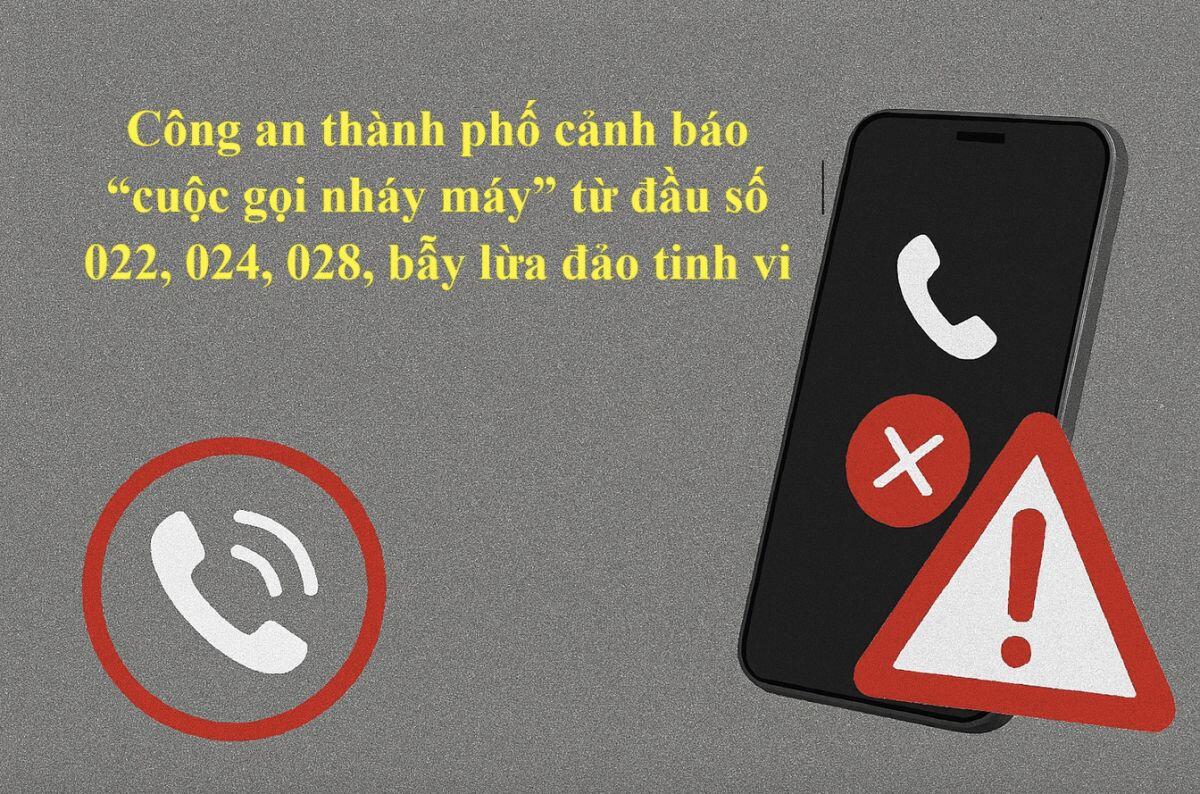 Đừng bắt máy! Cuộc gọi “nhá máy” từ 022, 024, 028 là chiêu thăm dò của lừa đảo