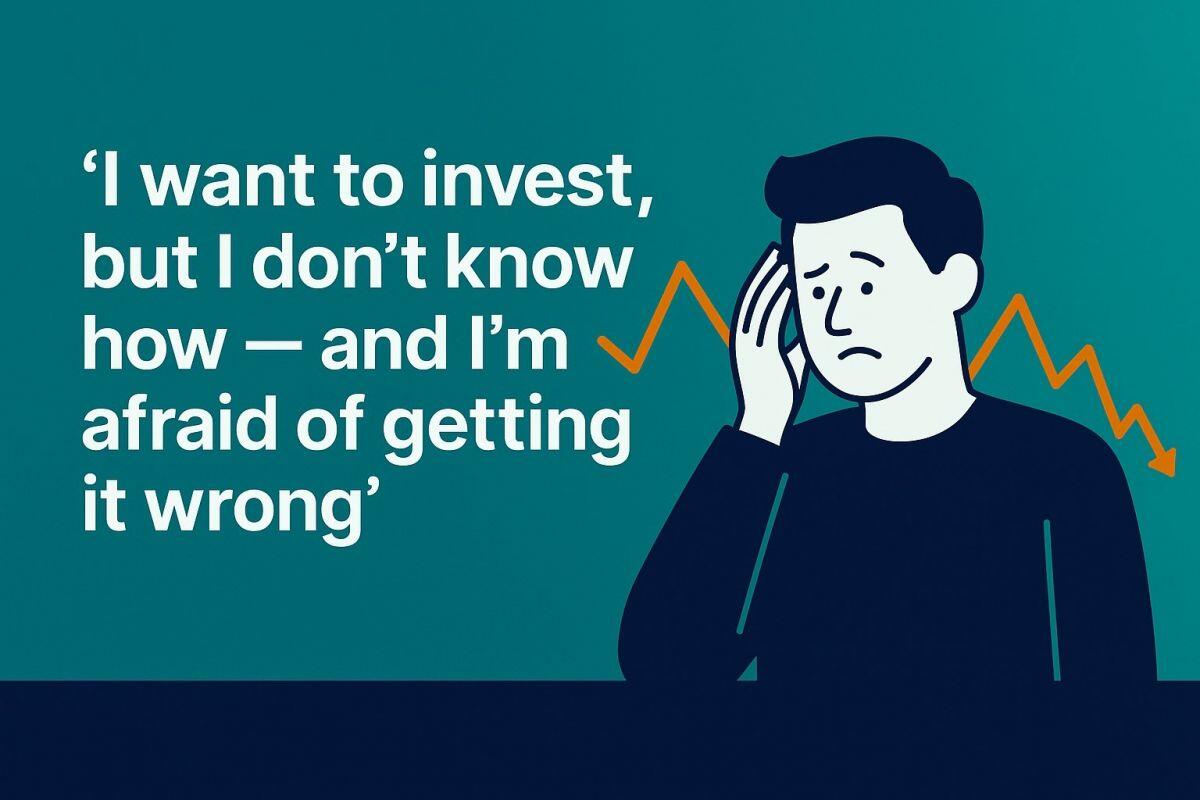 "Tôi muốn đầu tư, nhưng tôi không biết bắt đầu từ đâu — và tôi sợ sẽ làm sai"
