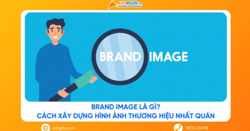 Brand Image là gì? Cách xây dựng hình ảnh thương hiệu nhất quán