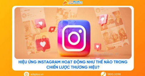 Hiệu ứng Instagram hoạt động như thế nào trong chiến lược thương hiệu?