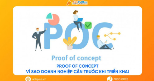 Proof of Concept: Vì sao doanh nghiệp cần trước khi triển khai