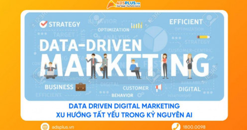 Data Driven Digital Marketing: Xu hướng tất yếu trong kỷ nguyên AI
