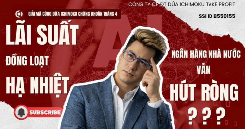 Chứng khoán hôm nay: Lãi suất hạ nhiệt, ngân hàng nhà nước hút ròng vì thiếu tiền?