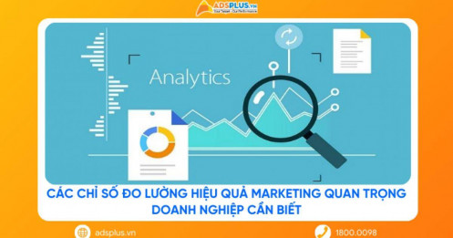 Các chỉ số đo lường hiệu quả marketing quan trọng doanh nghiệp cần biết