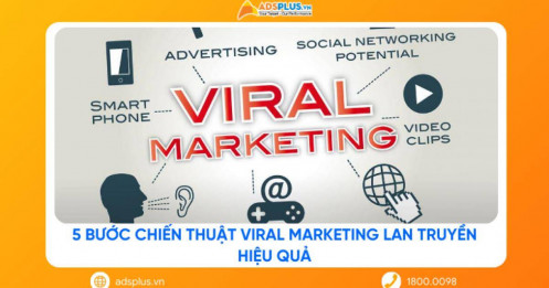 5 bước chiến thuật Viral Marketing lan truyền hiệu quả