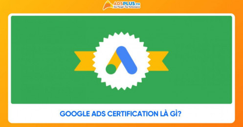 Google Ads Certification là gì? Hướng dẫn thi chứng chỉ mới nhất 2026