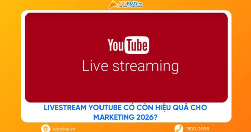Livestream YouTube có còn hiệu quả cho marketing 2026?