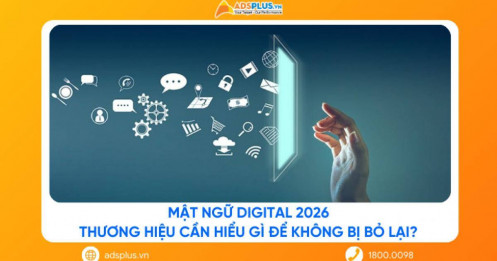 Mật ngữ Digital 2026: Thương hiệu cần hiểu gì để không bị bỏ lại?