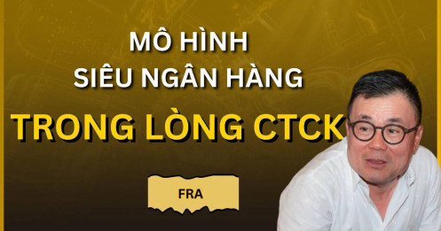 Mô hình 'siêu ngân hàng' trong lòng CTCK