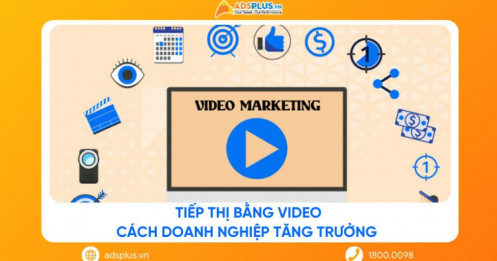 Tiếp thị bằng video: Cách doanh nghiệp tăng trưởng nhờ video marketing