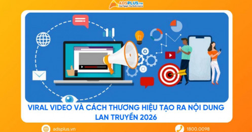 Viral video và cách thương hiệu tạo ra nội dung lan truyền năm 2026