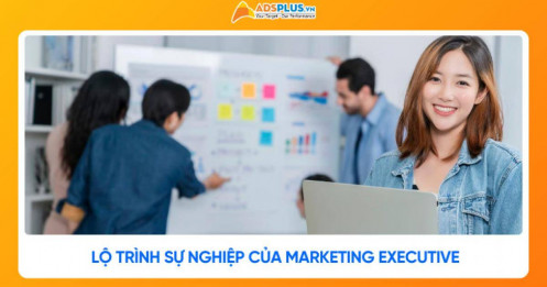 Marketing Executive là gì? Thực tế công việc và lộ trình sự nghiệp