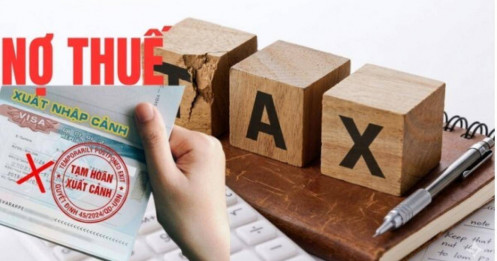 Nợ thuế từ 1 triệu đồng sẽ bị tạm hoãn xuất cảnh?