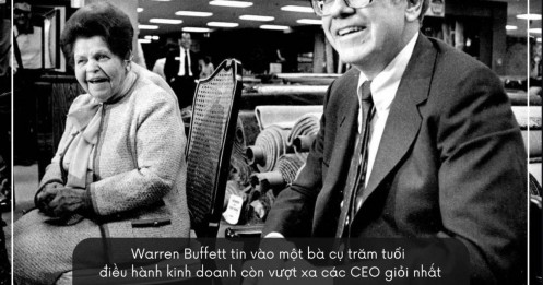 Nhà đầu tư huyền thoại Warren Buffett từng nói rằng tài kinh doanh của một cụ bà trăm tuổi hoàn toàn vượt xa nhiều lãnh đạo doanh nghiệp xuất sắc nhất nước Mỹ