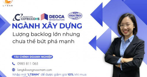 Ngành xây dựng: Lượng backlog lớn nhưng chưa thể bứt phá mạnh