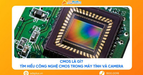 CMOS là gì? Tìm hiểu công nghệ CMOS trong máy tính và camera