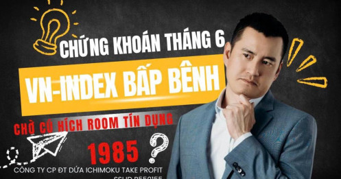 Chứng khoán hôm nay: Tháng 6 Vn-index "bấp bênh", chờ cú hích room tín dụng để vượt đỉnh 1985?