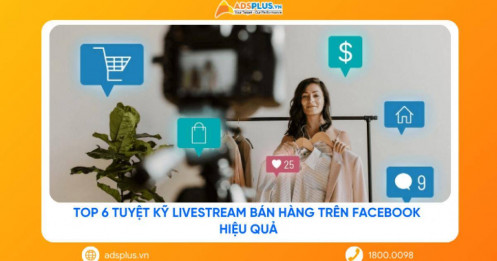 Top 6 tuyệt kỹ livestream bán hàng trên Facebook hiệu quả