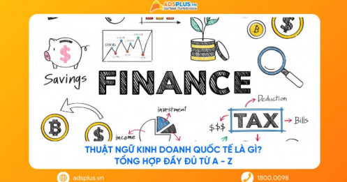 Thuật ngữ kinh doanh quốc tế là gì? Tổng hợp đầy đủ từ A – Z