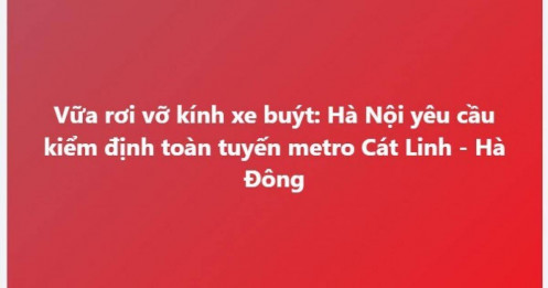 Hà Nội yêu cầu kiểm định toàn tuyến metro Cát Linh - Hà Đông