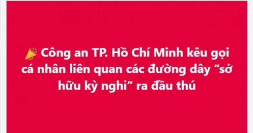 Công an TP. HCM kêu gọi cá nhân liên quan các đường dây “sở hữu kỳ nghỉ” ra đầu thú