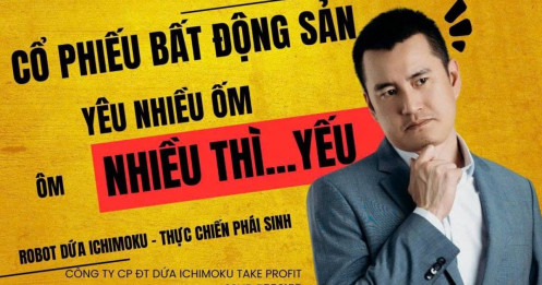 Chứng khoán hôm nay: Cổ phiếu bất động sản, Yêu nhiều thì ốm, ôm nhiều thì… yếu?