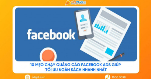 10 mẹo chạy quảng cáo facebook ads giúp tối ưu ngân sách nhanh nhất
