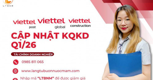 VTP, VGI, CTR - Cập nhật KQKD Q1/26