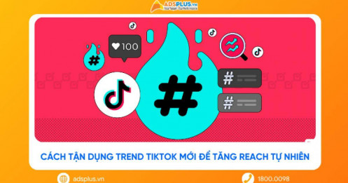 Cách tận dụng trend TikTok mới để tăng reach tự nhiên