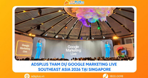 AdsPlus tham dự Google Marketing Live Southeast Asia 2026 tại Singapore