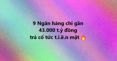 Không phải ai cũng biết: 9 ngân hàng đang chi gần 43.000 tỷ đồng cho cổ đông