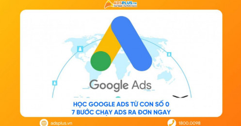 Học Google Ads từ con số 0: 7 bước chạy ads ra đơn ngay