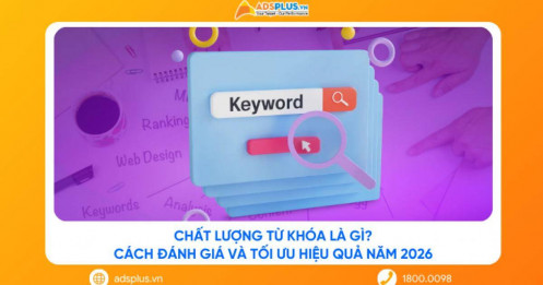 Chất lượng từ khóa là gì? Cách đánh giá và tối ưu hiệu quả năm 2026