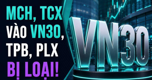 MCH, TCX vào VN30: Cơ hội mới hay hiệu ứng dòng tiền?
