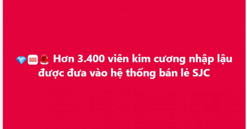 Hơn 3.400 viên kim cương nhập lậu được đưa vào hệ thống bán lẻ SJC