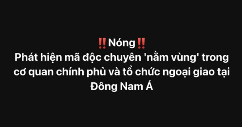Phát hiện mã độc chuyên 'nằm vùng' trong cơ quan chính phủ và tổ chức ngoại giao tại Đông Nam Á