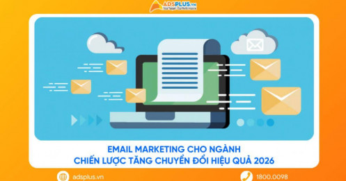 Email Marketing cho ngành: Chiến lược tăng chuyển đổi hiệu quả 2026