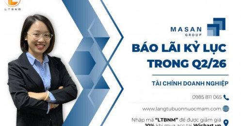 MSN - Báo lãi kỷ lục trong Q2/26
