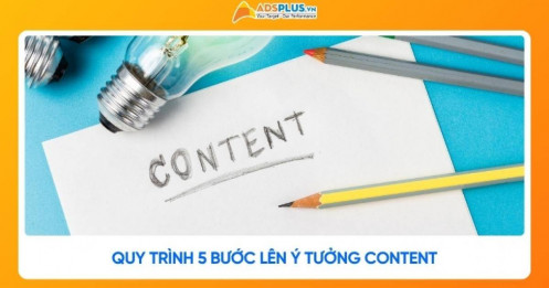 Quy trình lên ý tưởng content: Bí quyết sáng tạo nội dung bài bản