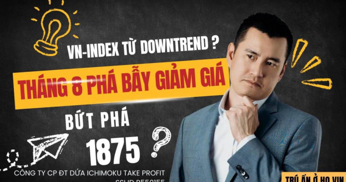 Tháng 8 Vn-index từ downtrend phá bẫy giảm giá bứt phá 1875?