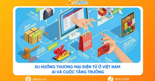 Xu hướng thương mại điện tử ở Việt Nam: AI và cuộc tăng trưởng mới