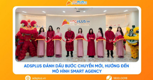 AdsPlus khai trương văn phòng mới tại TP. HCM, hướng đến giai đoạn phát triển bền vững