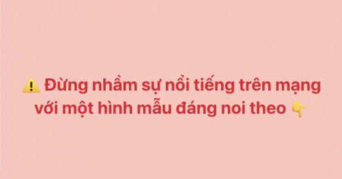 Nổi tiếng nhờ gây sốc, giật gân: Đừng biến mạng xã hội thành thước đo thành công