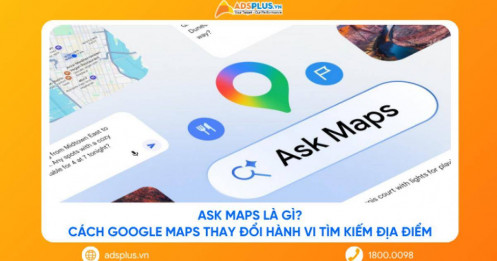 Ask Maps là gì? Cách Google Maps thay đổi hành vi tìm kiếm địa điểm