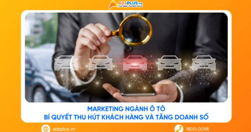Marketing ngành ô tô: Bí quyết thu hút khách hàng và tăng doanh số