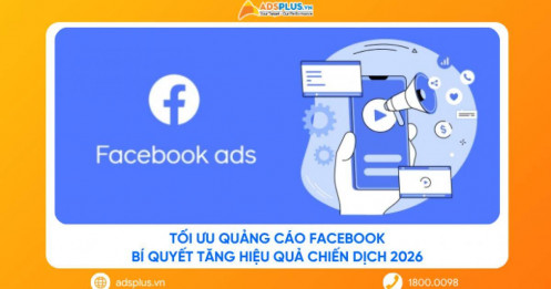 Tối ưu quảng cáo Facebook: Bí quyết tăng hiệu quả chiến dịch năm 2026