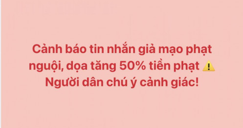 Cảnh báo khẩn: Tin nhắn phạt nguội giả mạo đang bẫy người dân, dọa tăng 50% tiền phạt