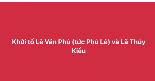 Nóng: Khởi tố Lê Văn Phú (tức Phú Lê) và Lã Thúy Kiều