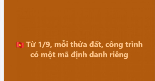 Từ 1/9, mỗi thửa đất, công trình có một mã định danh riêng